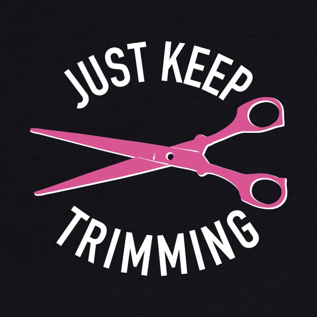 Just Keep Trimming, Hair Stylist Scissors for Hairdresser by cottoncanvas